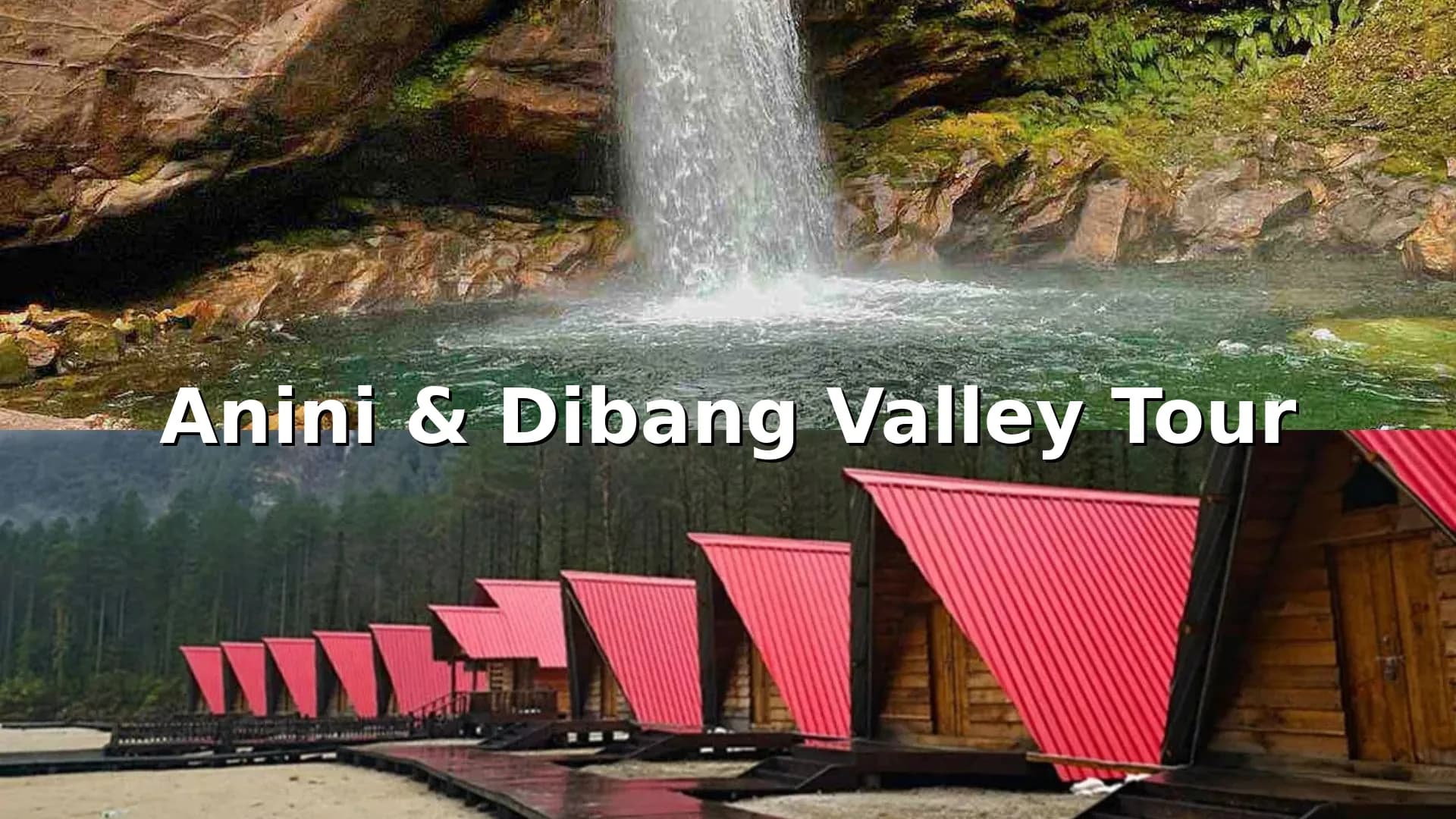 Anini & Dibang Valley Tour Package