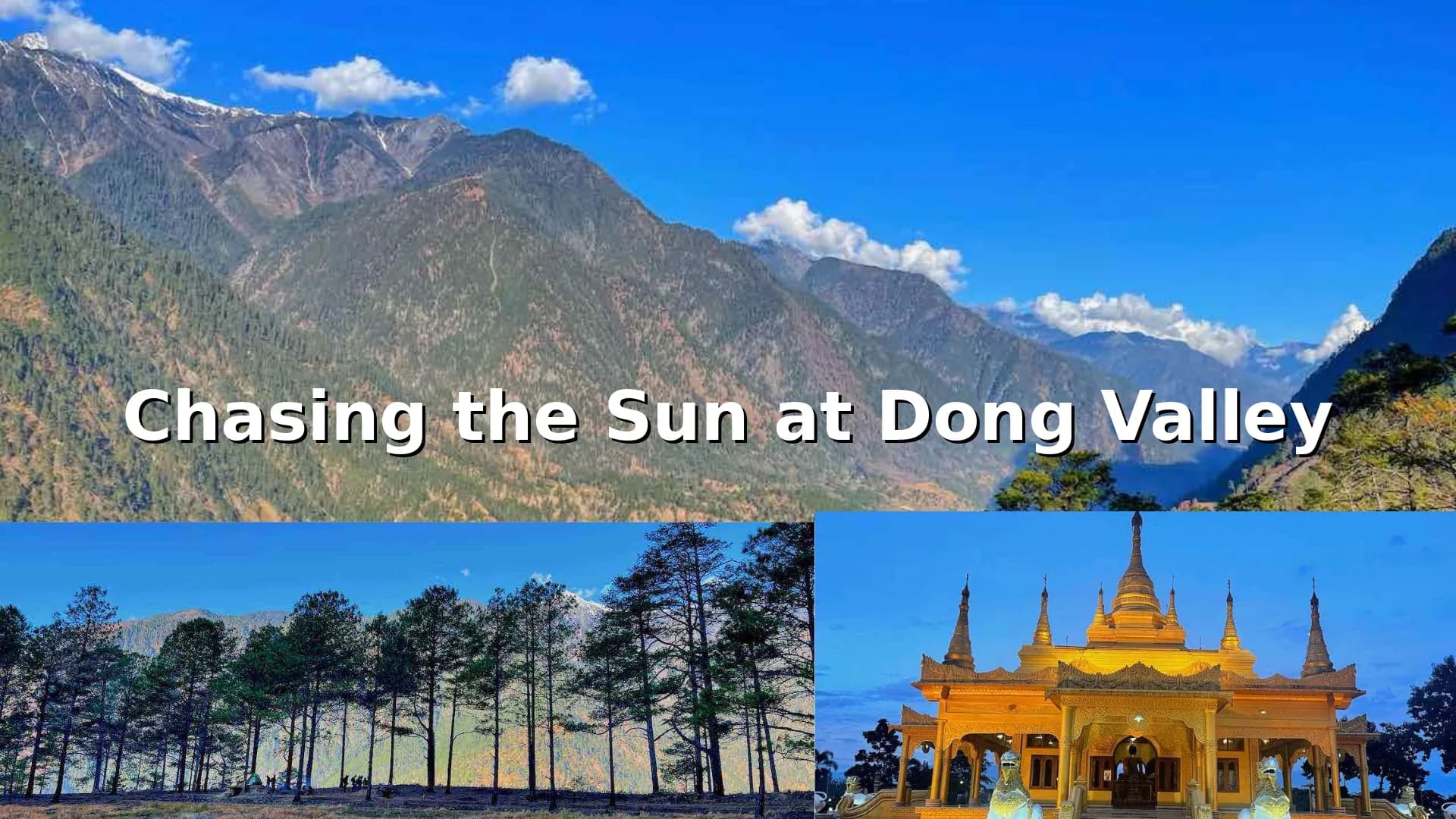 Chasing the sun at Dong Valley, Arunachal Pradesh