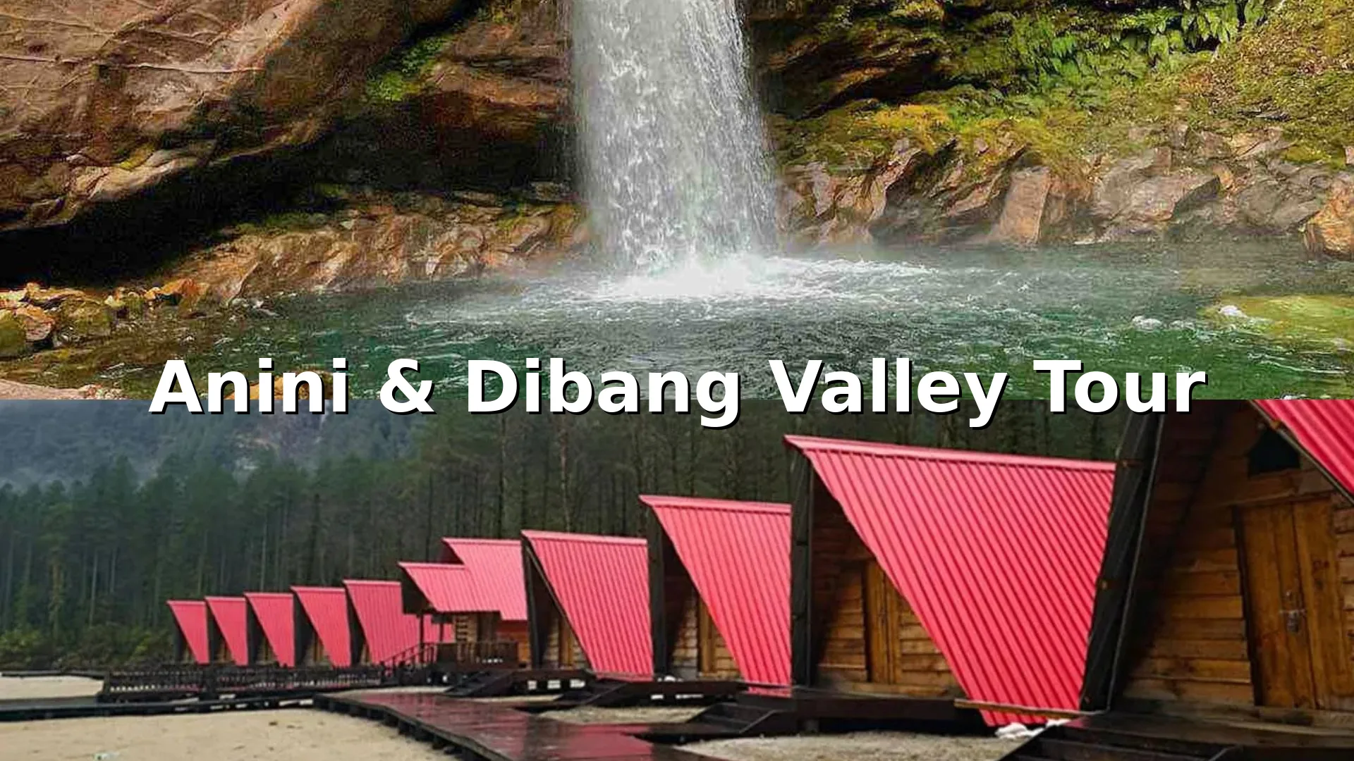 Anini & Dibang Valley Tour Package